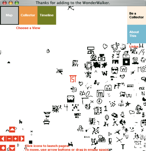 ›WonderWalker‹ ist eine Collaborative Map, die das Sammeln von Internet-Verlinkungen ermöglicht, die Sammlung öffentlich zugänglich macht und mit anderen teilt. Jeder Besucher dieser Internetseite kann ein Icon gestalten, dieses mit Informationen versehen, warum er sich am Sammeln beteiligt, und dann das Icon am gewünschten Platz neben den anderen Icons platzieren. Die Darstellung der Sammlung aller Icons kann sortiert werden nach Sammlern und Erstellungsdatum der Objekte. Der Wanderwalker wurde erstellt von Marek Walczak und Martin Wattenberg, mit zusätzlicher programmiertechnischer Unterstützung durch Jonathan Feinberg (http://wonderwalker.walkerart.org).