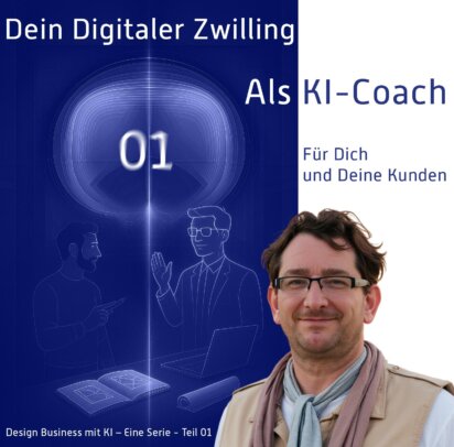 KI-Coach für Designer – Digitaler Zwilling – Serie: „Design Business mit KI – Teil 01“